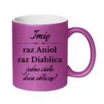 Kubek z dowolnym imieniem "Raz anioł, raz diablica- jedno ciało dwa oblicza"