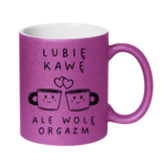 Kubek "Lubię kawę ale wolę orgazm"