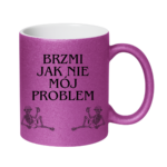 Kubek "Brzmi jak nie mój problem"