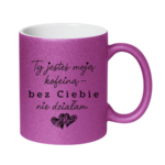 Kubek "Ty jesteś moją koleiną"