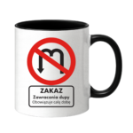 Kubek "Zakaz zawracania dupy"