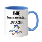Kubek z dowolnym imieniem "Przestań zapierdzielać"