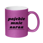 Kubek "Pojebie mnie zaraz"