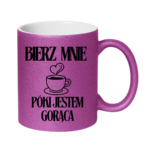 Kubek "Bierz mnie póki jestem gorąca"