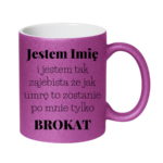 Kubek z dowolnym imieniem "Jestem tak zajebista"