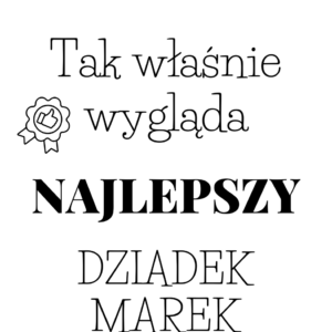 Kubek z dowolnym napisem dziadek, wujek, tata "Tak wygląda najlepszy"