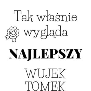 Kubek z dowolnym napisem dziadek, wujek, tata "Tak wygląda najlepszy"