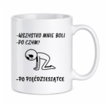 Kubek "Wszystko mnie boli...po pięćdziesiątce"