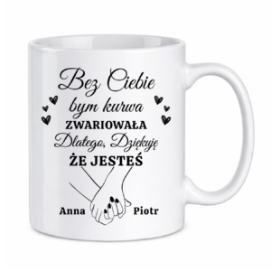 Kubek z dowolnym imieniem "Bez ciebie bym zwariowała"
