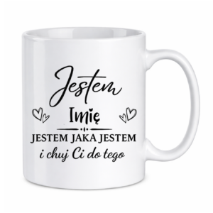 Kubek z dowolnym imieniem "Jestem jaka jestem"