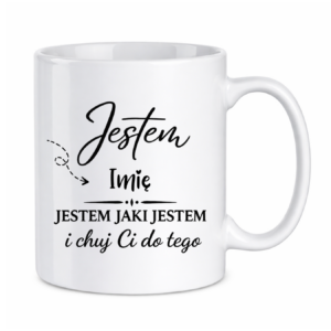 Kubek z dowolnym imieniem "Jestem jaki jestem"