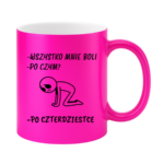 Kubek "Wszystko mnie boli...po czterdziestce"