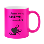 Kubek "Jesteś moją ulubioną rzeczą do ..."