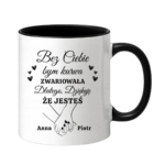 Kubek z dowolnym imieniem "Bez ciebie bym zwariowała"