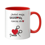 Kubek "Jesteś moją ulubioną rzeczą do ..."