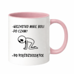 Kubek "Wszystko mnie boli...po pięćdziesiątce"