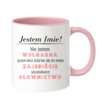 Kubek z dowolnym imieniem "Nie jestem wulgarna"