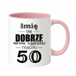 Kubek z dowolnym imieniem "Tak dobrze można wyglądać tylko po 50"