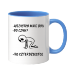 Kubek "Wszystko mnie boli...po czterdziestce"