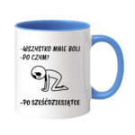 Kubek "Wszystko mnie boli...po sześćdziesiątce"