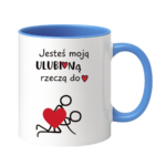 Kubek "Jesteś moją ulubioną rzeczą do ..."