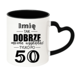 Kubek z dowolnym imieniem "Tak dobrze można wyglądać tylko po 50"