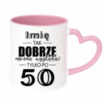 Kubek z dowolnym imieniem "Tak dobrze można wyglądać tylko po 50"