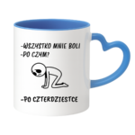 Kubek "Wszystko mnie boli...po czterdziestce"