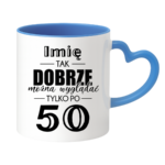 Kubek z dowolnym imieniem "Tak dobrze można wyglądać tylko po 50"