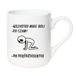 Kubek "Wszystko mnie boli...po pięćdziesiątce"