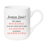 Kubek z dowolnym imieniem "Nie jestem wulgarna"