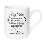 Kubek z dowolnym imieniem "Bez ciebie bym zwariowała"