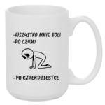 Kubek "Wszystko mnie boli...po czterdziestce"