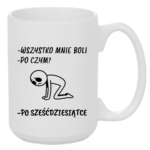 Kubek "Wszystko mnie boli...po sześćdziesiątce"