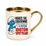 Kubek "Budzę się codziennie rano, a potem idiotów spotykam"