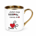 Kubek "Jesteś moją ulubioną rzeczą do ..."