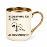 Kubek "Wszystko mnie boli...po sześćdziesiątce"