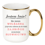 Kubek z dowolnym imieniem "Nie jestem wulgarna"