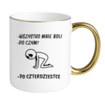 Kubek "Wszystko mnie boli...po czterdziestce"