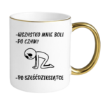 Kubek "Wszystko mnie boli...po sześćdziesiątce"