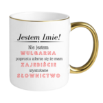 Kubek z dowolnym imieniem "Nie jestem wulgarna"