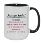 Kubek z dowolnym imieniem "Nie jestem wulgarna"