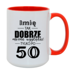 Kubek z dowolnym imieniem "Tak dobrze można wyglądać tylko po 50"