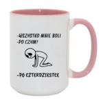 Kubek "Wszystko mnie boli...po czterdziestce"