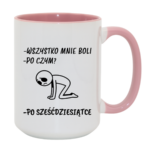 Kubek "Wszystko mnie boli...po sześćdziesiątce"