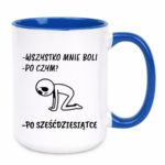 Kubek "Wszystko mnie boli...po sześćdziesiątce"