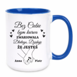 Kubek z dowolnym imieniem "Bez ciebie bym zwariowała"