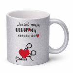 Kubek "Jesteś moją ulubioną rzeczą do ..."