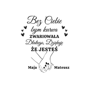 Kubek z dowolnym imieniem "Bez ciebie bym zwariowała"