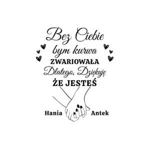 Kubek z dowolnym imieniem "Bez ciebie bym zwariowała"